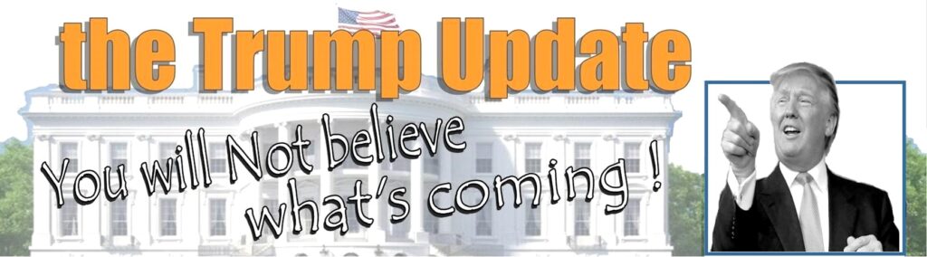 The Trump Update has arrived.
